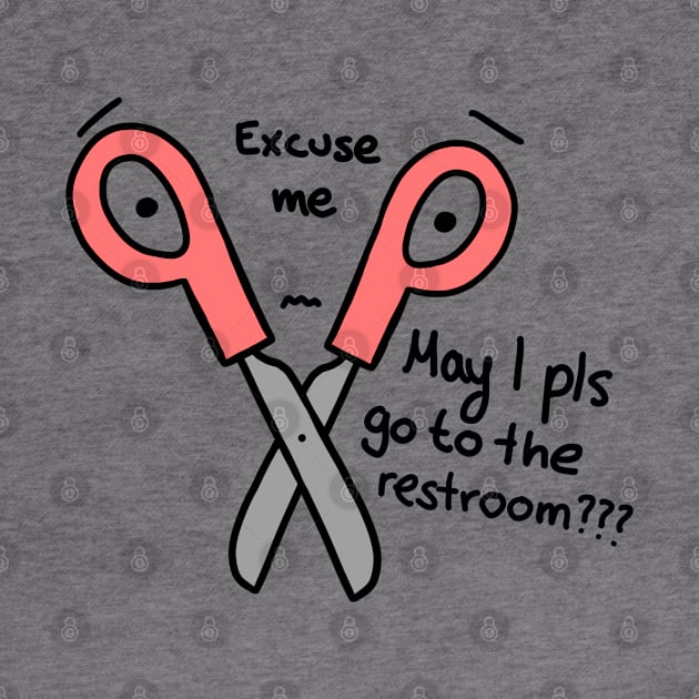 Excuse me, May I please go to the Restroom scissors by Artmmey